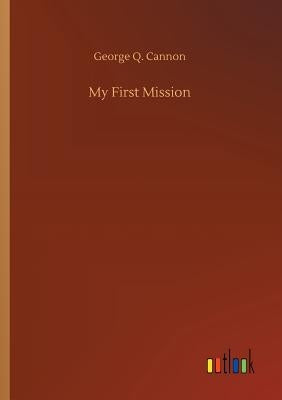 My First Mission by Cannon, George Q.