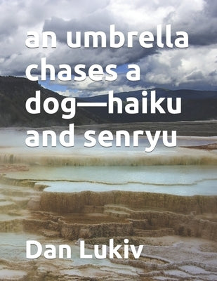 An umbrella chases a dog-haiku and senryu by Lukiv, Dan
