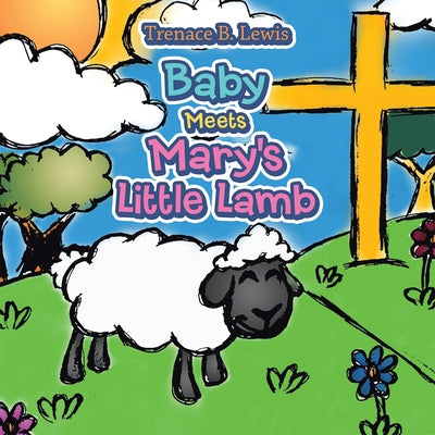 Baby Meets Mary's Little Lamb by Trenace B Lewis