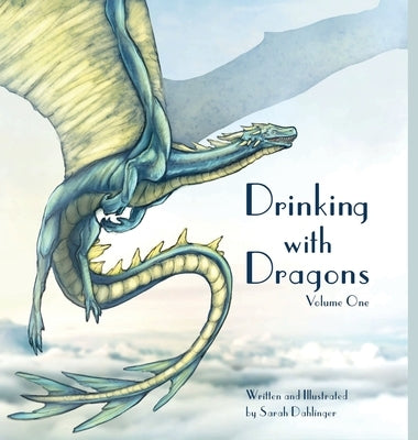 Drinking with Dragons: Volume One by Dahlinger, Sarah