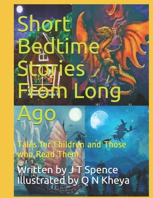 Short Bedtime Stories From Long Ago: Tales for Children and Those who Read Them by Kheya, Q. Nahar