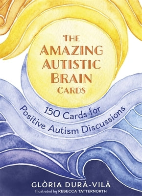 The Amazing Autistic Brain Cards: 150 Cards with Strengths and Challenges for Positive Autism Discussions by Durà-Vilà, Glòria