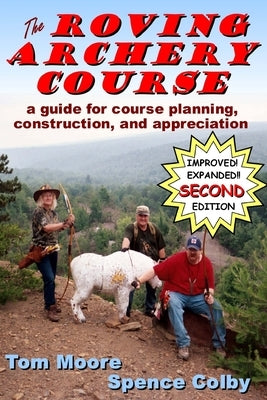The Roving Archery Course: A guide for course planning, construction, and appreciation by Colby, Spence