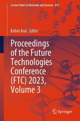 Proceedings of the Future Technologies Conference (Ftc) 2023, Volume 3 by Arai, Kohei