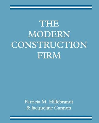 The Modern Construction Firm by Cannon, Jacqueline