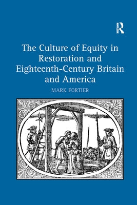 The Culture of Equity in Restoration and Eighteenth-Century Britain and America by Fortier, Mark