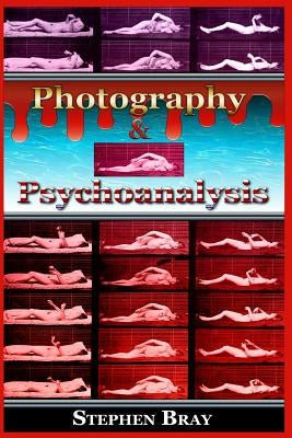 Photography & Psychoanalysis: The Development of Emotional Persuasion in Image Making by Stern, Julian