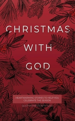 Christmas with God: Heartwarming Stories to Help You Celebrate the Season by Honor Books