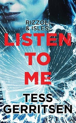 Listen to Me: Rizzoli and Isles by Gerritsen, Tess