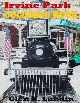 Irvine Park Coloring Book by Landin, Glen R.