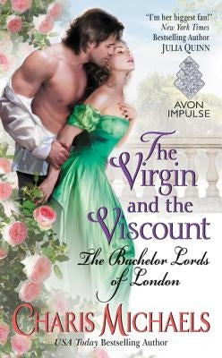 The Virgin and the Viscount: The Bachelor Lords of London by Michaels, Charis