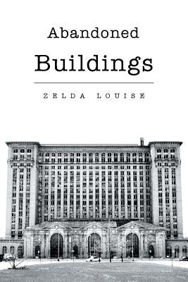 Abandoned Buildings by Louise, Zelda