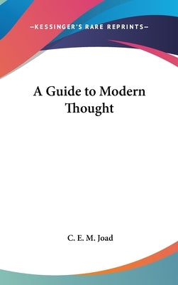 A Guide to Modern Thought by Joad, C. E. M.