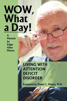 Wow, What a Day!: A Memoir by Moore, Edgar Allen