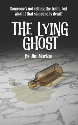 The Lying Ghost by Morton, Jim