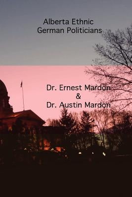 Alberta Ethnic German Politicians by Mardon, Austin