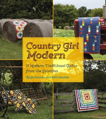 Country Girl Modern: 11 Modern Traditional Quilts from the Junction by Kramer, Jo