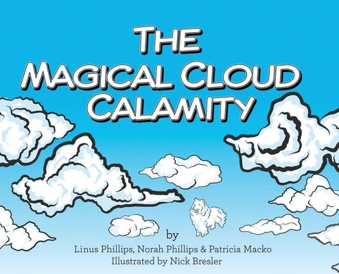 The Magical Cloud Calamity by Phillips, Linus