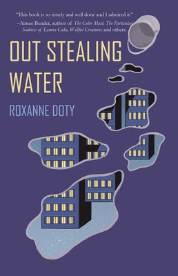 Out Stealing Water by Doty, Roxanne Lynn