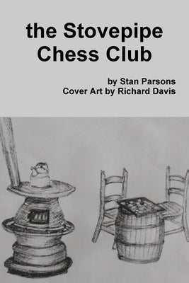 The Stovepipe Chess Club by Parsons, Stan