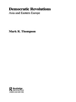 Democratic Revolutions: Asia and Eastern Europe by Thompson, Mark K.