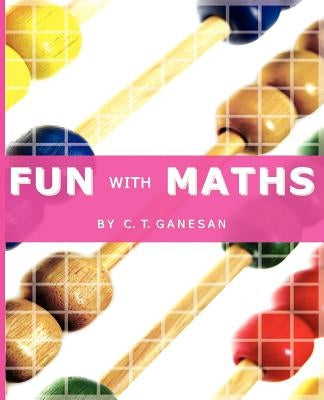 Fun With Maths by Ganesan, C. T.