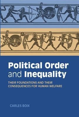 Political Order and Inequality by Boix, Carles