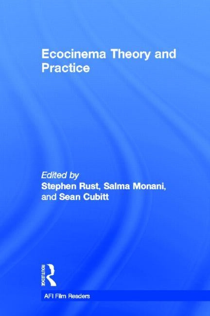 Ecocinema Theory and Practice by Rust, Stephen