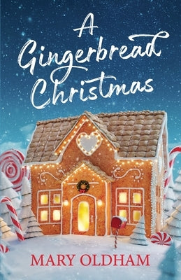 A Gingerbread Christmas by Oldham, Mary