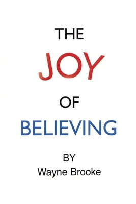 The Joy of Believing by Brooke, Wayne