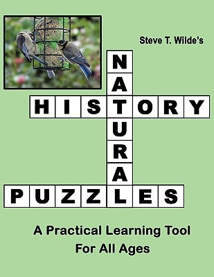Natural History Puzzles: A Practical Learning Tool for All Ages by Wilde, Steve T.