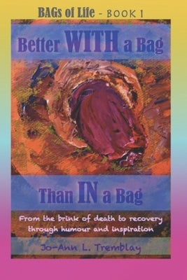 Better WITH a Bag Than IN a Bag by Tremblay, Jo-Ann L.