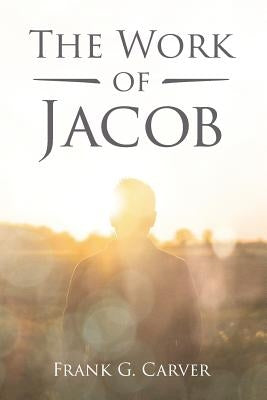 The Work of Jacob by Gajus, Carol Carver