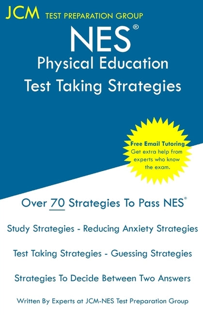 NES Physical Education - Test Taking Strategies: NES 506 Exam - Free Online Tutoring - New 2020 Edition - The latest strategies to pass your exam. by Test Preparation Group, Jcm-Nes