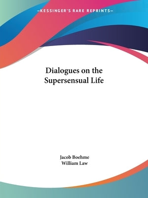 Dialogues on the Supersensual Life by Boehme, Jacob