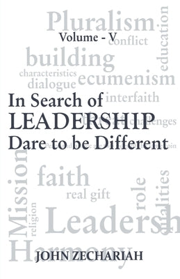 In Search of Leadership: Dare to Be Different- Vol. 5 by Zechariah