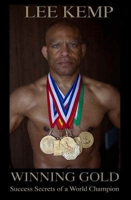 Winning Gold: Success Secrets of a World Champion by Kemp, Lee