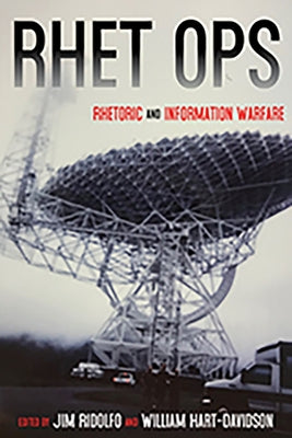 Rhet Ops: Rhetoric and Information Warfare by Ridolfo, Jim