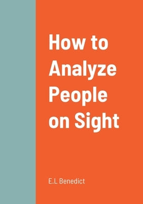 How to Analyze People on Sight by Benedict, E. L.