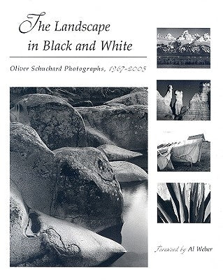 The Landscape in Black and White: Oliver Schuchard Photographs, 1967-2005 by Schuchard, Oliver