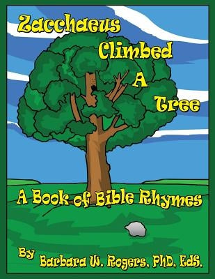 Zacchaeus Climbed a Tree by Rogers Eds, Barbara W.