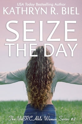 Seize the Day by Biel, Kathryn R.