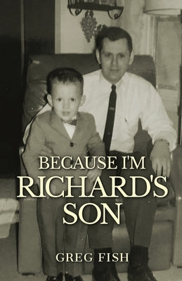 Because I'm Richard's Son by Fish, Greg