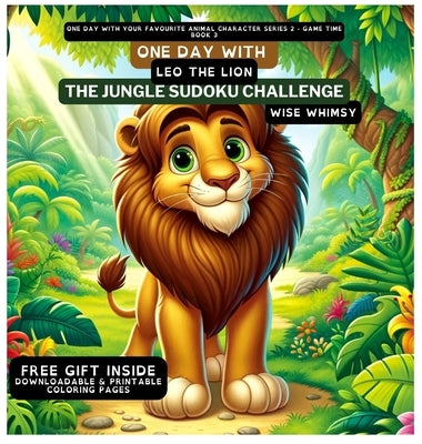 One Day With Leo the Lion: The Jungle Sudoku Challenge by Whimsy, Wise