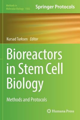 Bioreactors in Stem Cell Biology: Methods and Protocols by Turksen, Kursad