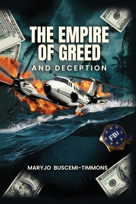 The Empire of Greed & Deception by Buscemi-Timmons, Maryjo