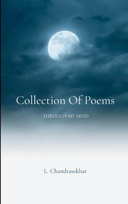 Collection of poems Through my mind by Chandrasekhar, L.