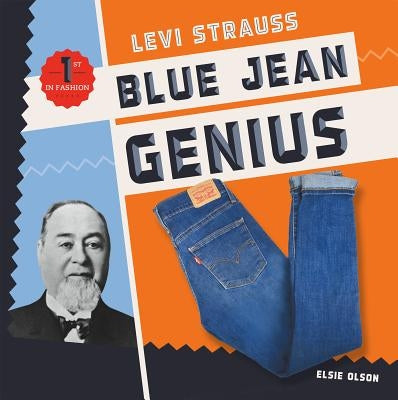 Levi Strauss: Blue Jean Genius by Olson, Elsie