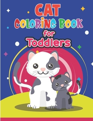 Cat Coloring Book for Toddlers: Cute Cat Coloring Book for Kids & Toddlers- Kitten Coloring Books for Preschoolers- Cat Coloring Book for boys, girls, by Publisher, Preschoolers Books