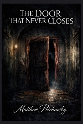 The Door That Never Closes by Petchinsky, Matthew